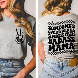 Someone_S Overworked Underpaid Badass Mama Shirt, Badass Mama T Shirt 2 Sided